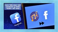 Cách thêm bài hát vào tiểu sử Facebook đơn giản, nhanh chóng nhất.